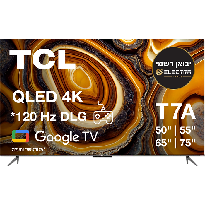 טלוויזיה חכמה 55 TCL 55T7A QLED 4K Google TV SMART LED - אחריות עי אלקטרה היבואן הרשמי