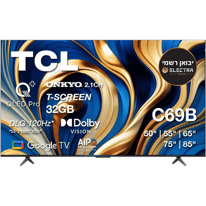 טלוויזיה חכמה 65 TCL 65C69B UHD Google TV Smart 4K QLED - שלוש שנות אחריות אלקטרה יבואן רשמי 